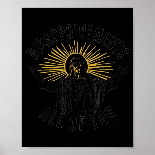 Poster Disapintments All Of You Jesus Christ Sarcastic Ch (Devant)
