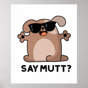 Poster Dites Mutt Funny Cool Chien Pun