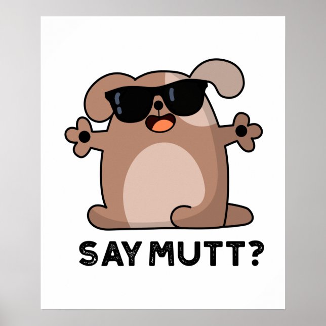 Poster Dites Mutt Funny Cool Chien Pun (Devant)