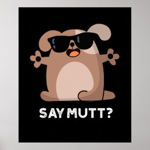 Poster Dites Mutt Funny Cool Chien Pun Dark BG