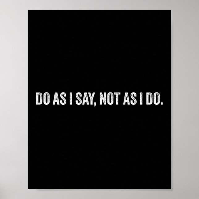 Poster Do As I Say, Not As I Do  (Devant)