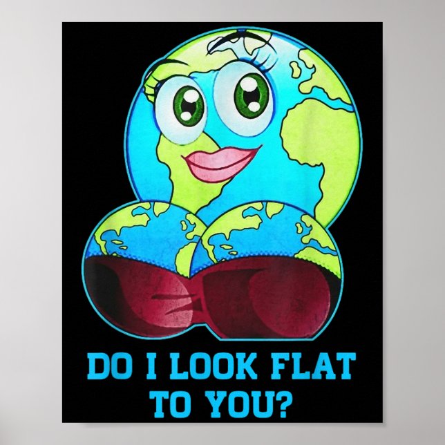 Poster Do I Look Flat To You Earth Day Mother Day  (Devant)