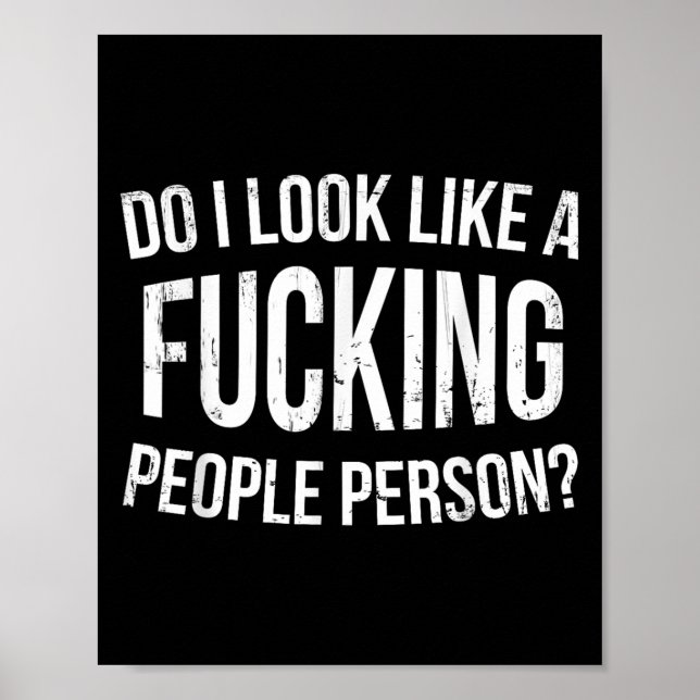 Poster Do I Look Like A Foring People Person Funny Humor  (Devant)