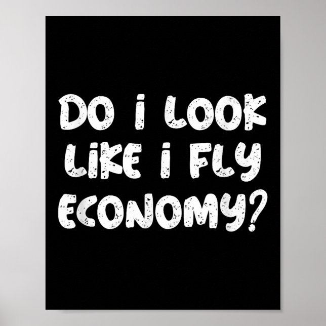 Poster Do I Look Like I Fly Economy Funny Traveler Quotes (Devant)