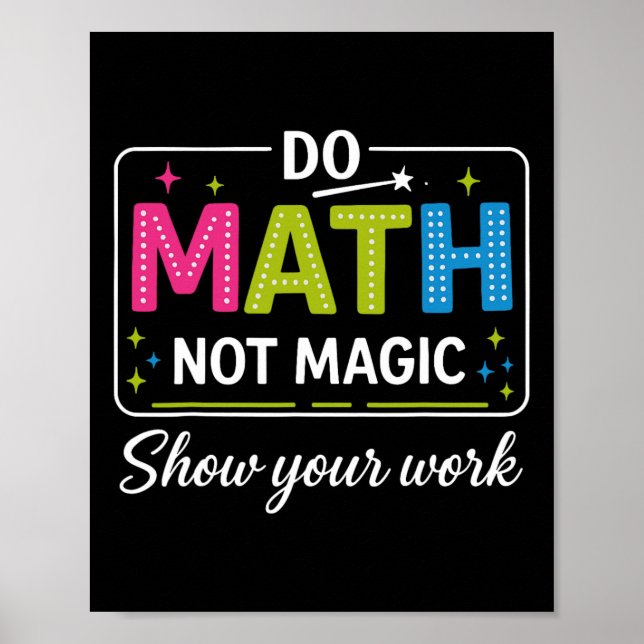 Poster Do Math Not Magic Funny Math Teacher Back To Schoo (Devant)