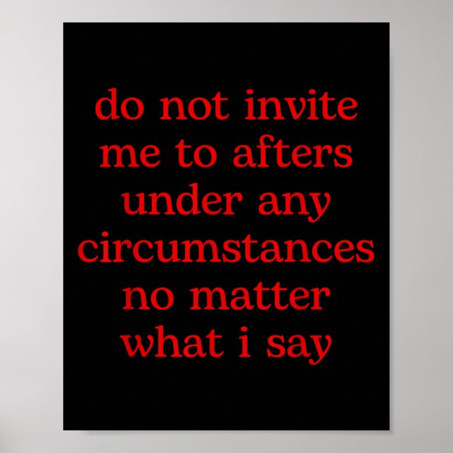 Poster Do Not Invite Me To Afters Under Any Cirstances No (Devant)