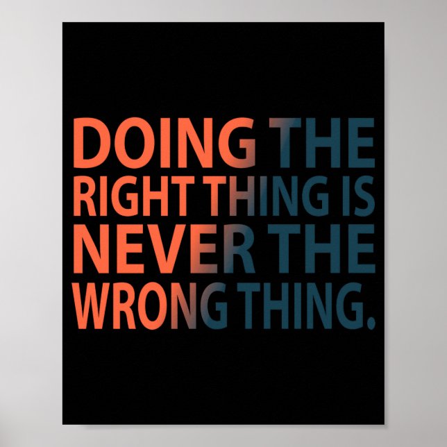 Poster Doing The Right Thing Is Never The Wrong Thing T S (Devant)
