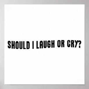 Poster Dois-Je Rire Ou Pleurer ? Mème drôle