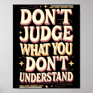 Poster Don’t judge what you don’t understand