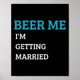 Poster Donnez-moi une bière, je me marie Cadeau rigolo po