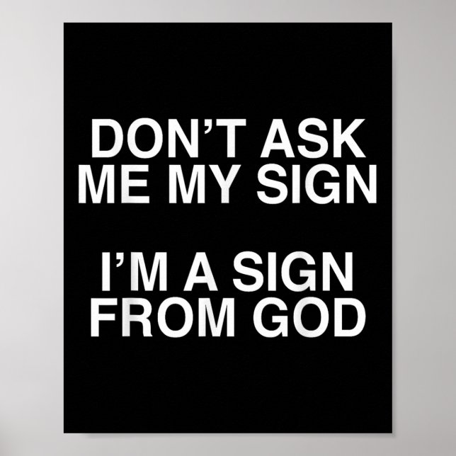 Poster Don't Ask Me My Sign I'm A Sign From God Funny Chr (Devant)
