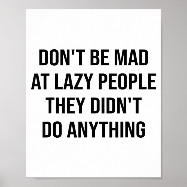 Poster Don't Be Mad At Lazy People They Didn't Do Anythin (Devant)