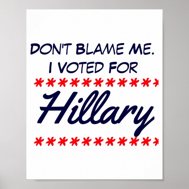 Poster Dont Blame Me I Voted For Hillary  (Devant)