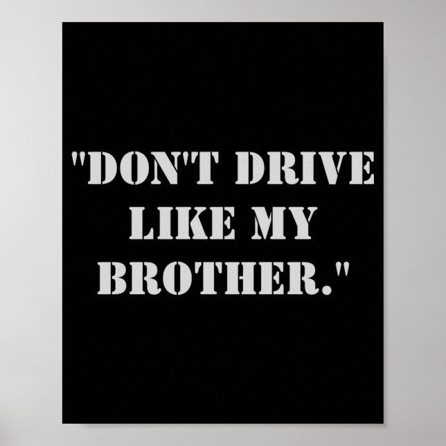Poster Dont Drive Like My Brother  (Devant)