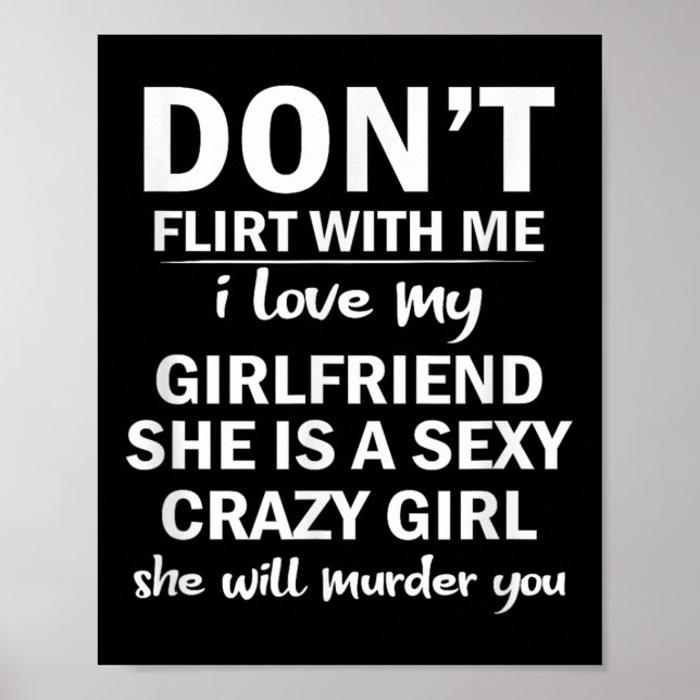 Poster Don't Flirt With Me My Girlfriend Is Crazy Funny  (Devant)