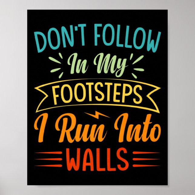 Poster Dont Follow In My Footsteps I Run Into Walls 3  (Devant)