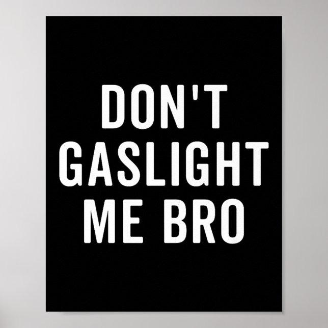 Poster Don't Gaslight Me Bro Narcissist Survivor Quote Sa (Devant)