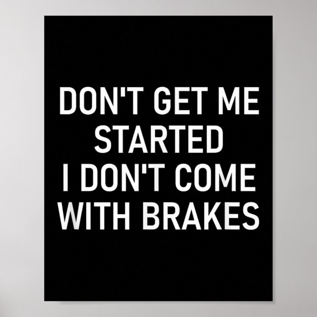 Poster Don't Get Me Started I Don't Come With Brakes, Fun (Devant)