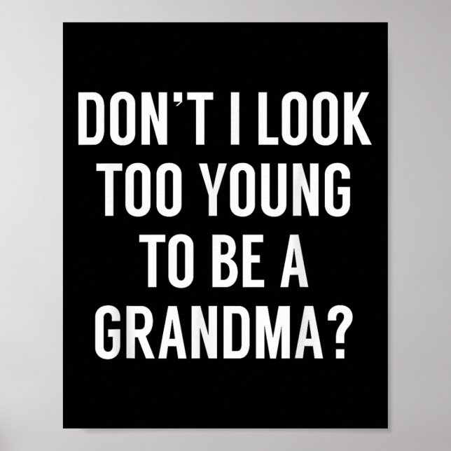 Poster Don't I Look Too Young To Be A Grandma_ Funny Quot (Devant)
