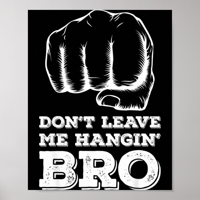 Poster Dont Leave Me Hanging Bro - Fist Bump  (Devant)