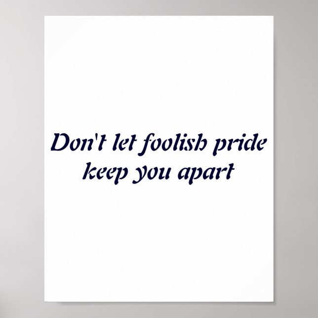 Poster Dont Let Foolish Pride  (Devant)