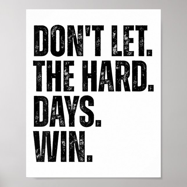 Poster Don't Let The Hard Days Win Motivational Tee  (Devant)