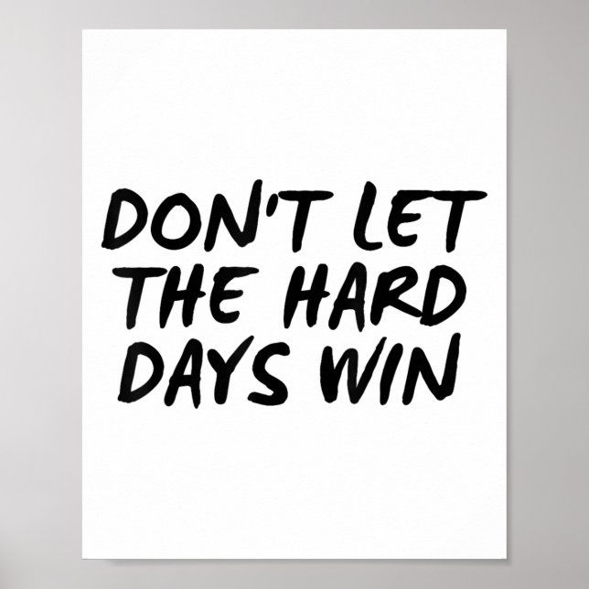 Poster Don't Let The Hard Days Win Motivational Tee  (Devant)