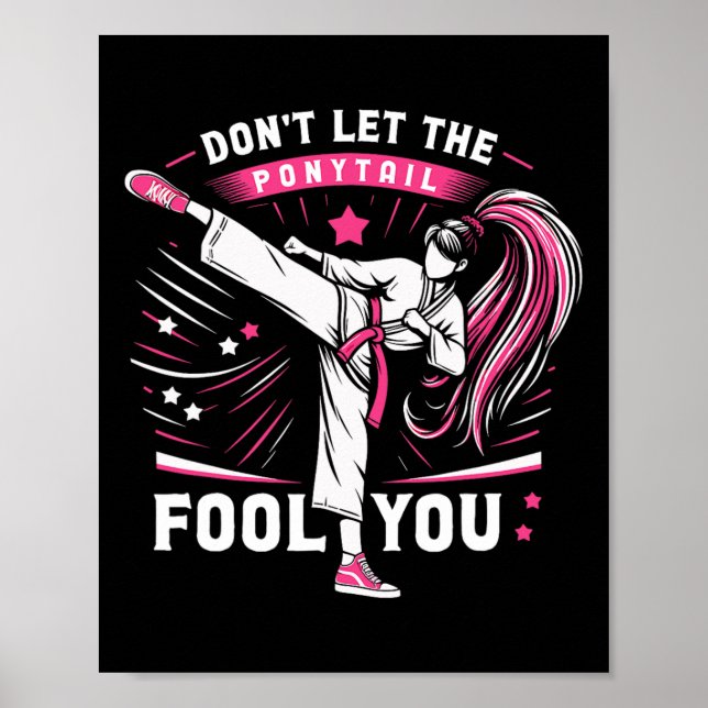 Poster Don't Let The Ponytail Fool You Girl Women Karate  (Devant)