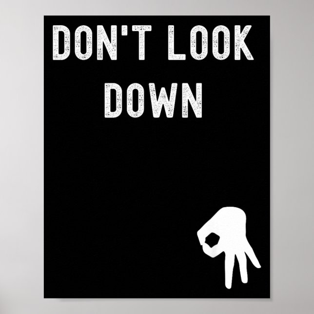 Poster Don't Look Down Funny Sarcastic Hilarious Saying  (Devant)