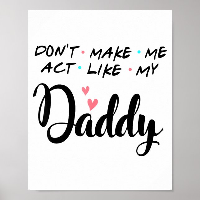 Poster Don't Make Me Act Like My Daddy  (Devant)