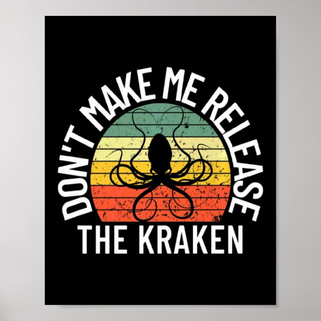 Poster Dont Make Me Release The Kraken Sea Monster Octop  (Devant)