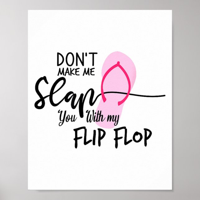 Poster Dont Make Me Slap You With My Flip Flop Funny Woma (Devant)