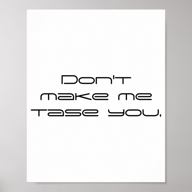 Poster Dont Make Me Tase You  (Devant)