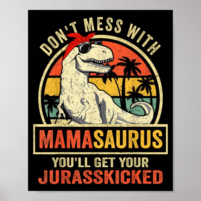 Poster Don't Mess With Mamasaurus You'll Get Jurkicked  (Devant)