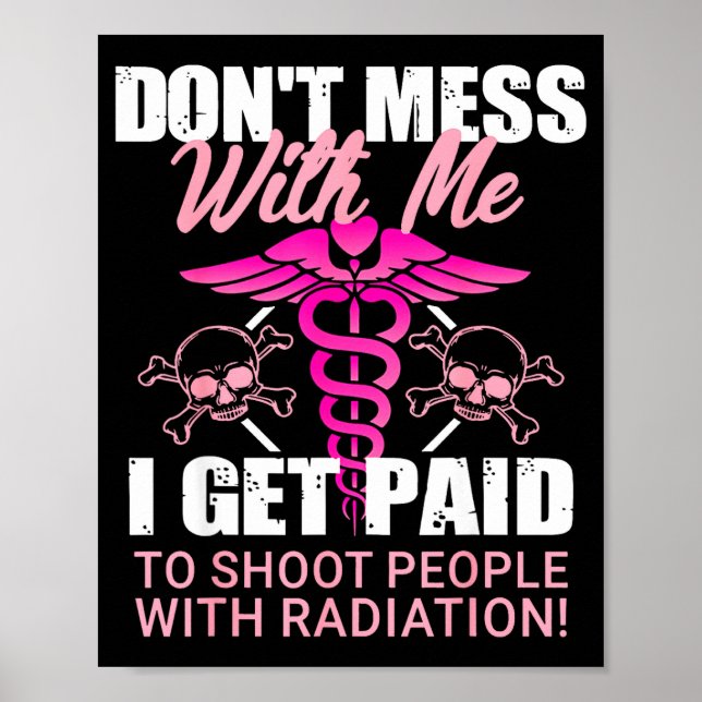 Poster Don't Mess With Me I Get Paid To Shoot People With (Devant)