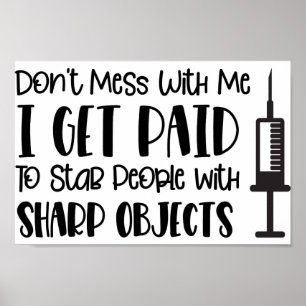 Poster Dont mess with me i get paid to stab people...
