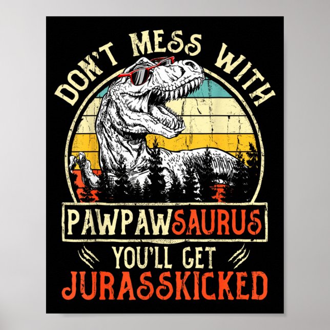 Poster Don't Mess With Pawpawsaurus You'll Get Jurkicked  (Devant)