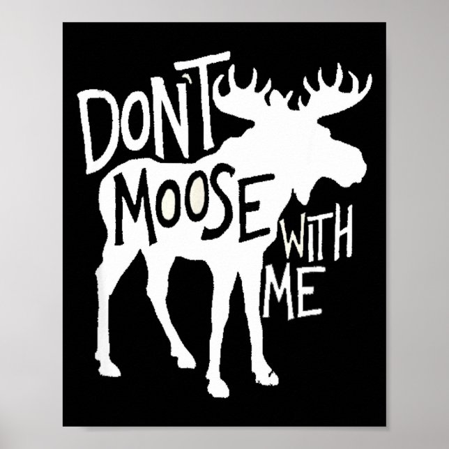 Poster Don't Moose With Me Tee Cute Moose Funny Design Mo (Devant)