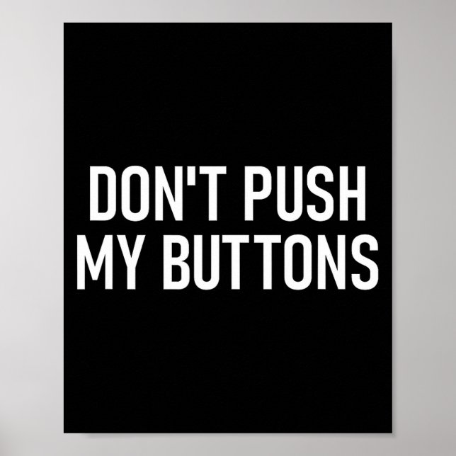 Poster Don't Push My Buttons, Funny, Jokes, Sarcastic  (Devant)