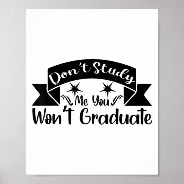 Poster Don't Study Me You Won't Graduate Quote Gift For G (Devant)