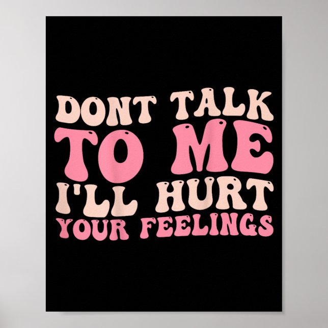 Poster Don't Talk To Me I'll Hurt Your Feelings (back)  (Devant)