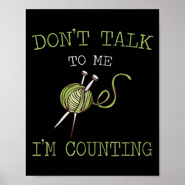 Poster Don't Talk To Me I'm Counting Crochet Knitting Quo (Devant)