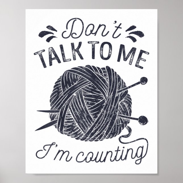Poster Don't Talk To Me I'm Counting Knitting Lover Knitt (Devant)