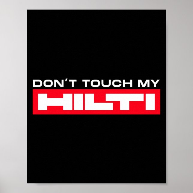 Poster Dont Touch My Hilti Construction Site Fan Clothing (Devant)