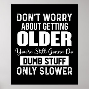 Poster Don't Worry About Getting Older