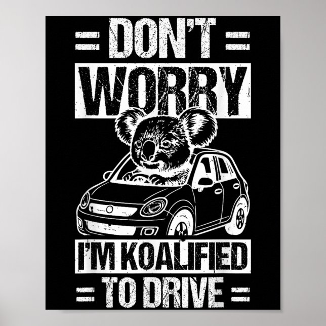 Poster Don't Worry I'm Koalified To Drive Funny New Drive (Devant)