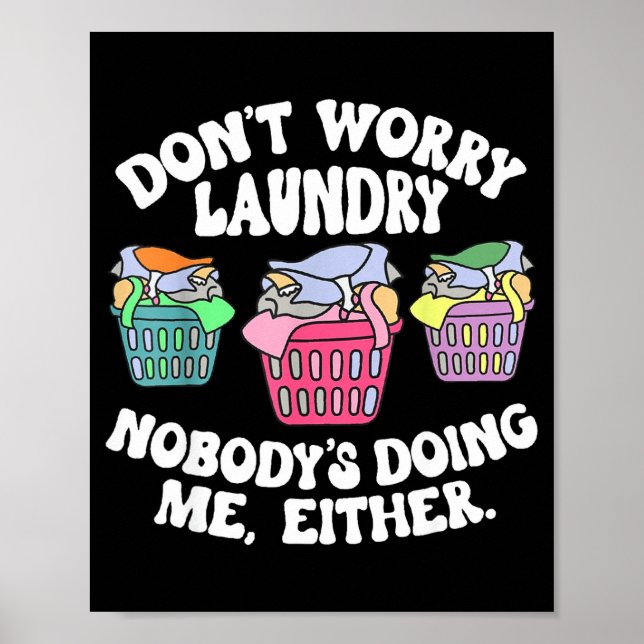 Poster Don't Worry Laundry Nobody's Doing Me Either Funny (Devant)