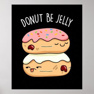 Poster Donut Be Jelly Funny Food Pun Dark BG