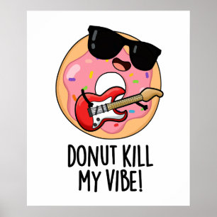 Poster Donut Kill My Vibe Funky Food Pun