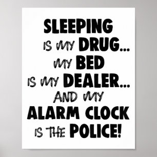 Poster Dormir Est Ma Drogue Mon Lit Est Mon Vendeur Et Mo